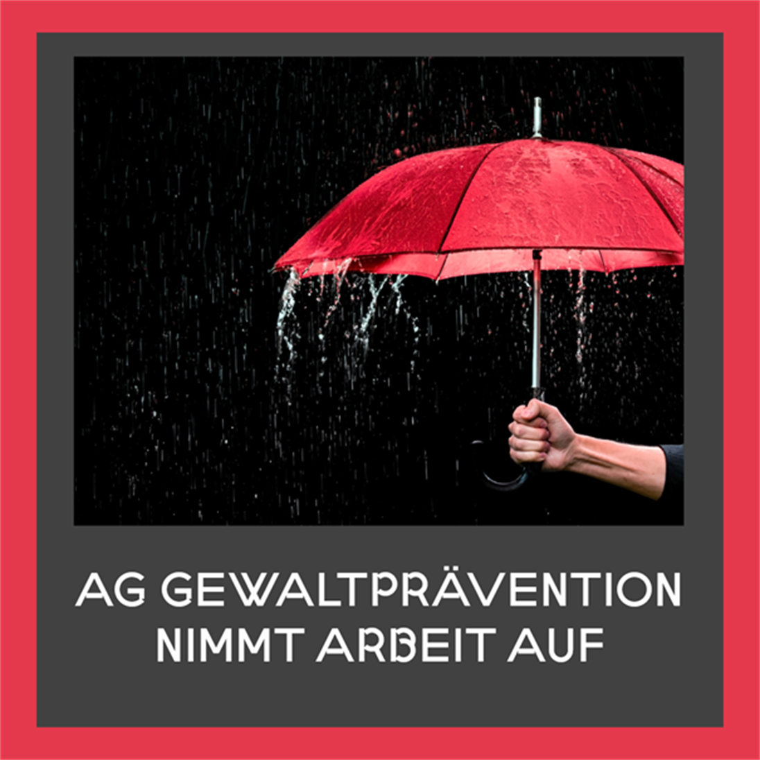 Roter Regenschirm, Regen und Schriftzug: AG Gewaltprävention nimmt Arbeit auf